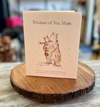 Load image into Gallery viewer, Because of You, Mom

